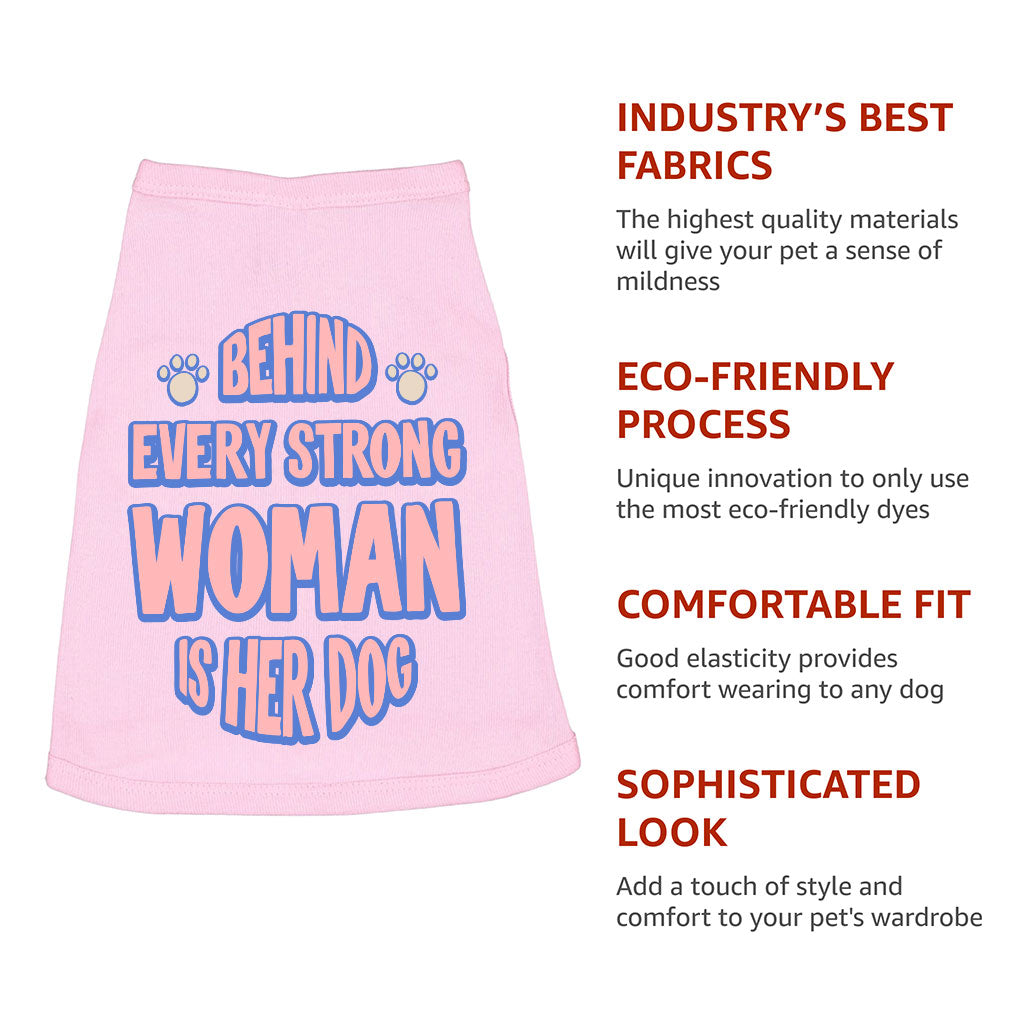 Behind Every Woman Is Her Dog Dog Sleeveless Shirt - Cute Dog Shirt - Unique Dog Clothing