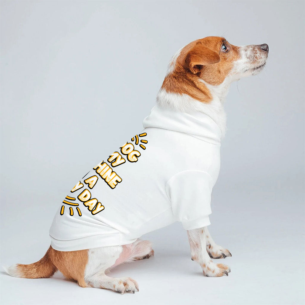 My Dog Is My Sunshine Dog Hoodie - Phrase Dog Coat - Cute Dog Clothing