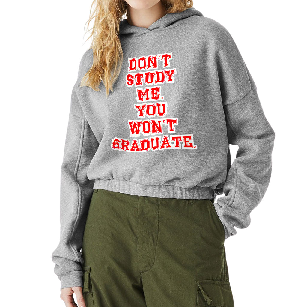Don't Study Me You Won't Graduate Cinched Bottom Hoodie - Funny Quote Women’s Hoodie - Printed Hooded Sweatshirt