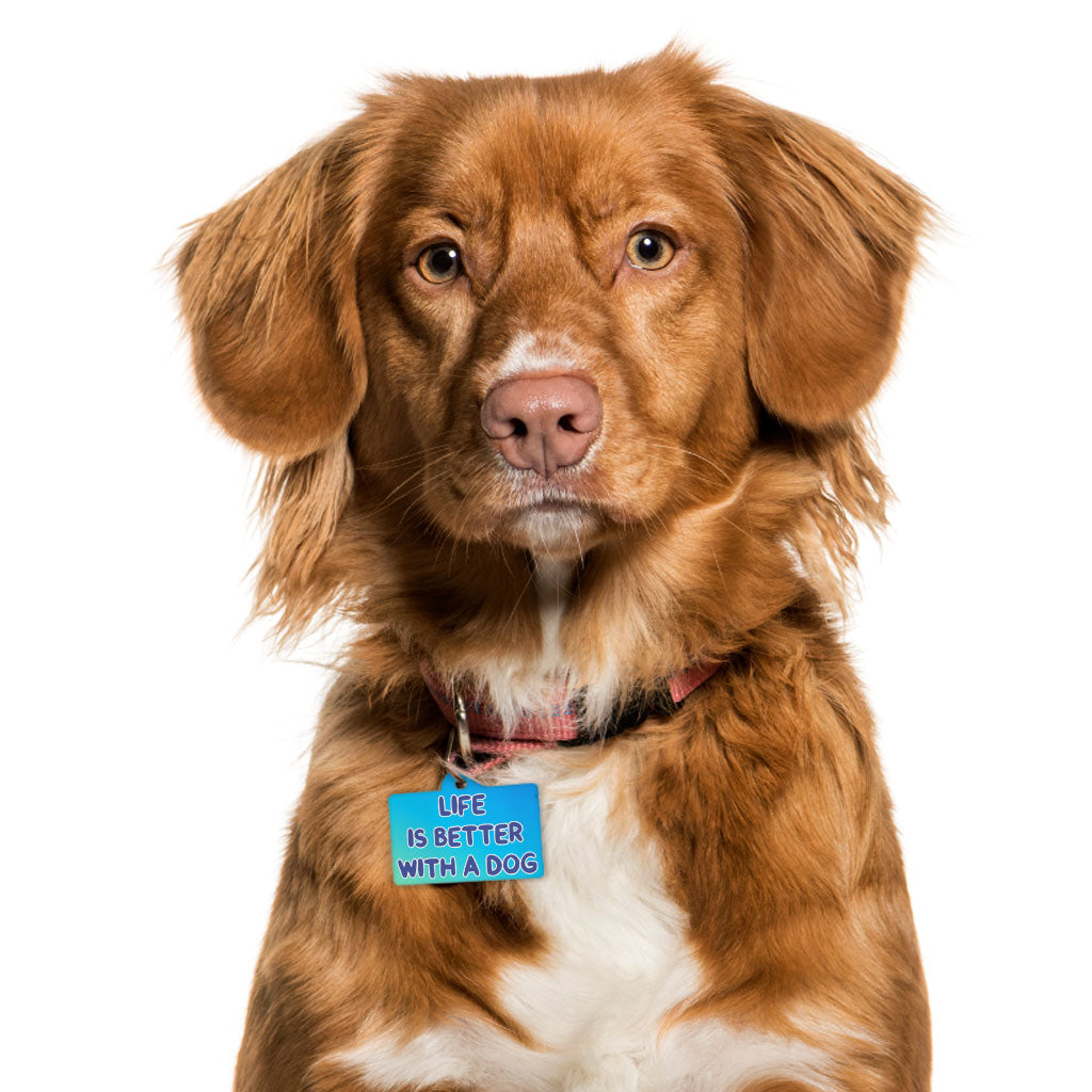 Life is Better With a Dog Pet ID Tag - Best Design Pet Tag - Printed Pet ID Tag