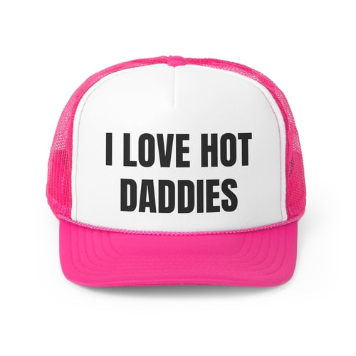 I love Hot Daddies Funny Trucker Hat