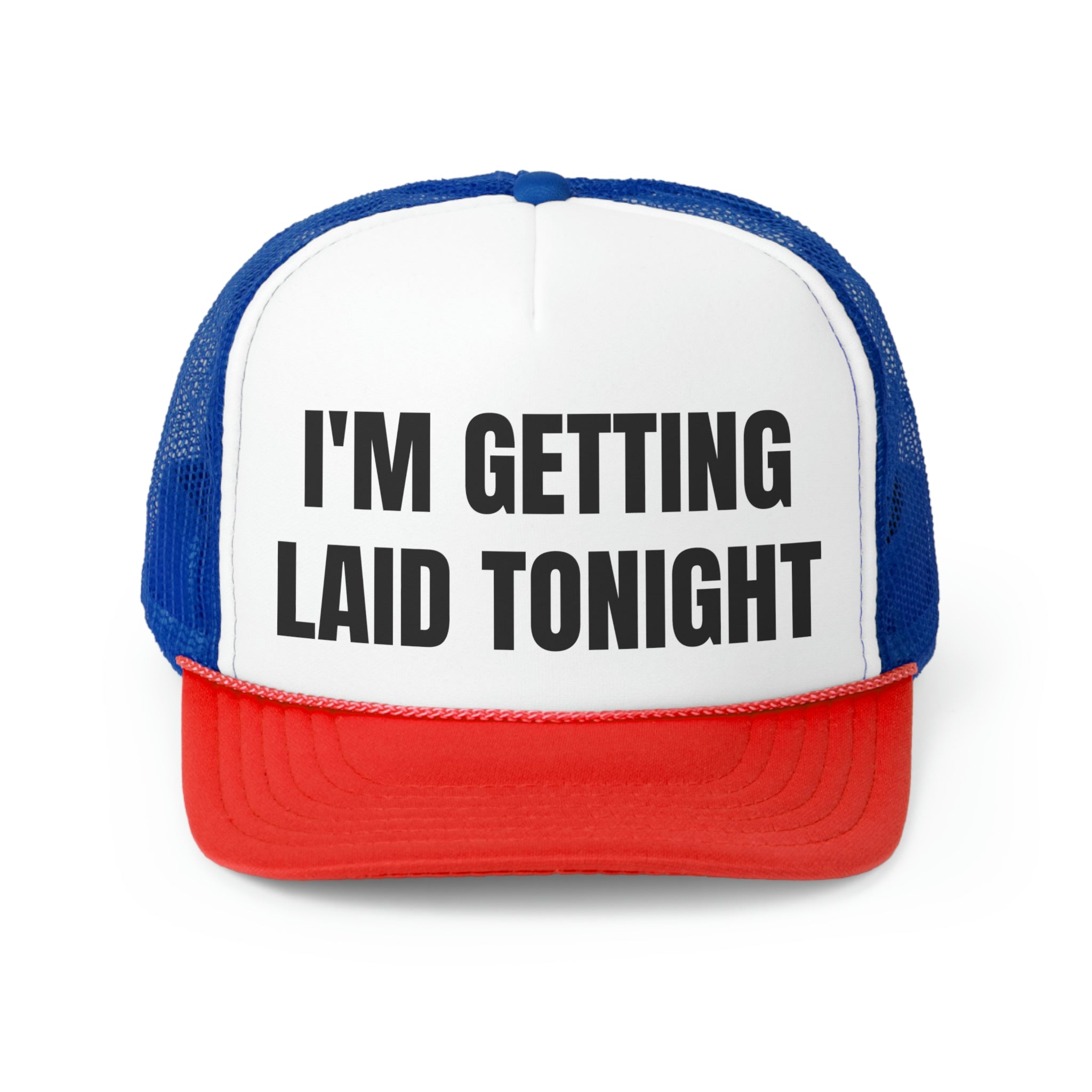 I'm Getting Laid Tonight Funny Trucker Hat