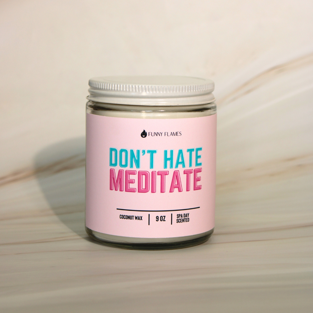 Don't Hate, Meditate