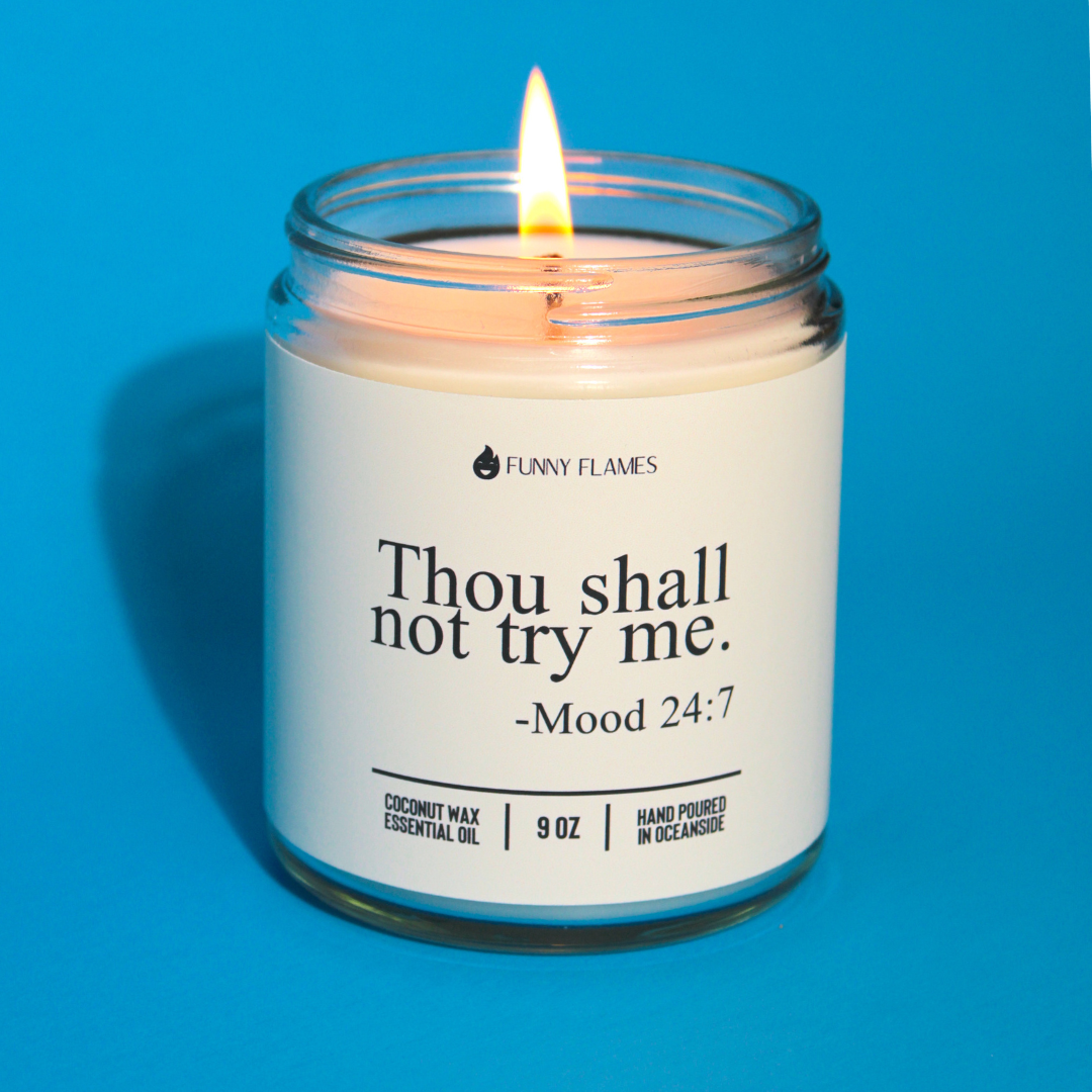 Thou Shall Not Try Me- Funny Flames Scented Candle