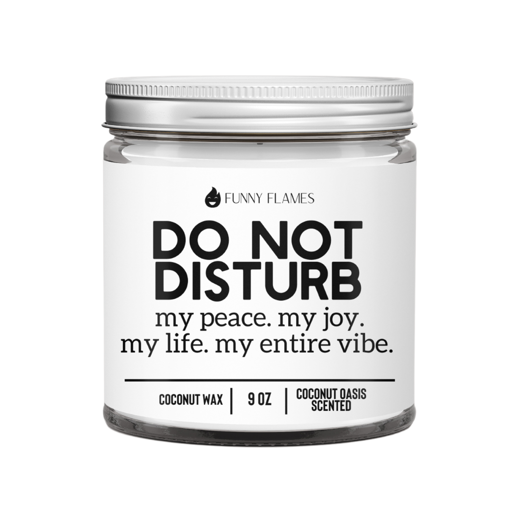 Do Not Disturb, My Peace, My Joy, My Life, My Entire Vibe