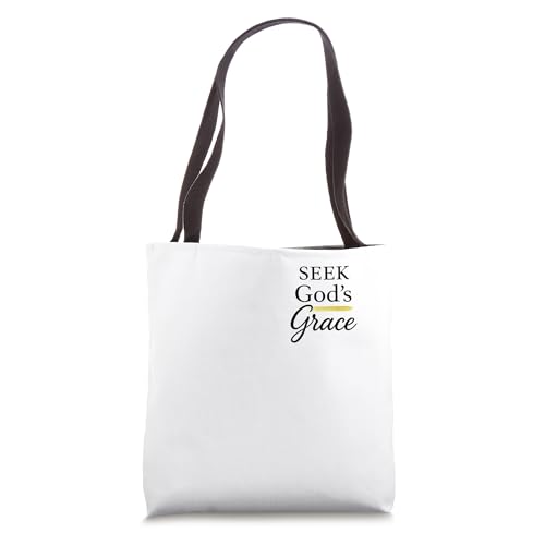 Seek God's Grace Inspirational Faith Message to Uplife Tote Bag