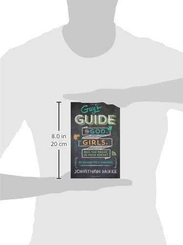 Guy's Guide to God, Girls, and the Phone in Your Pocket: 101 Real-World Tips for Teenaged Guys