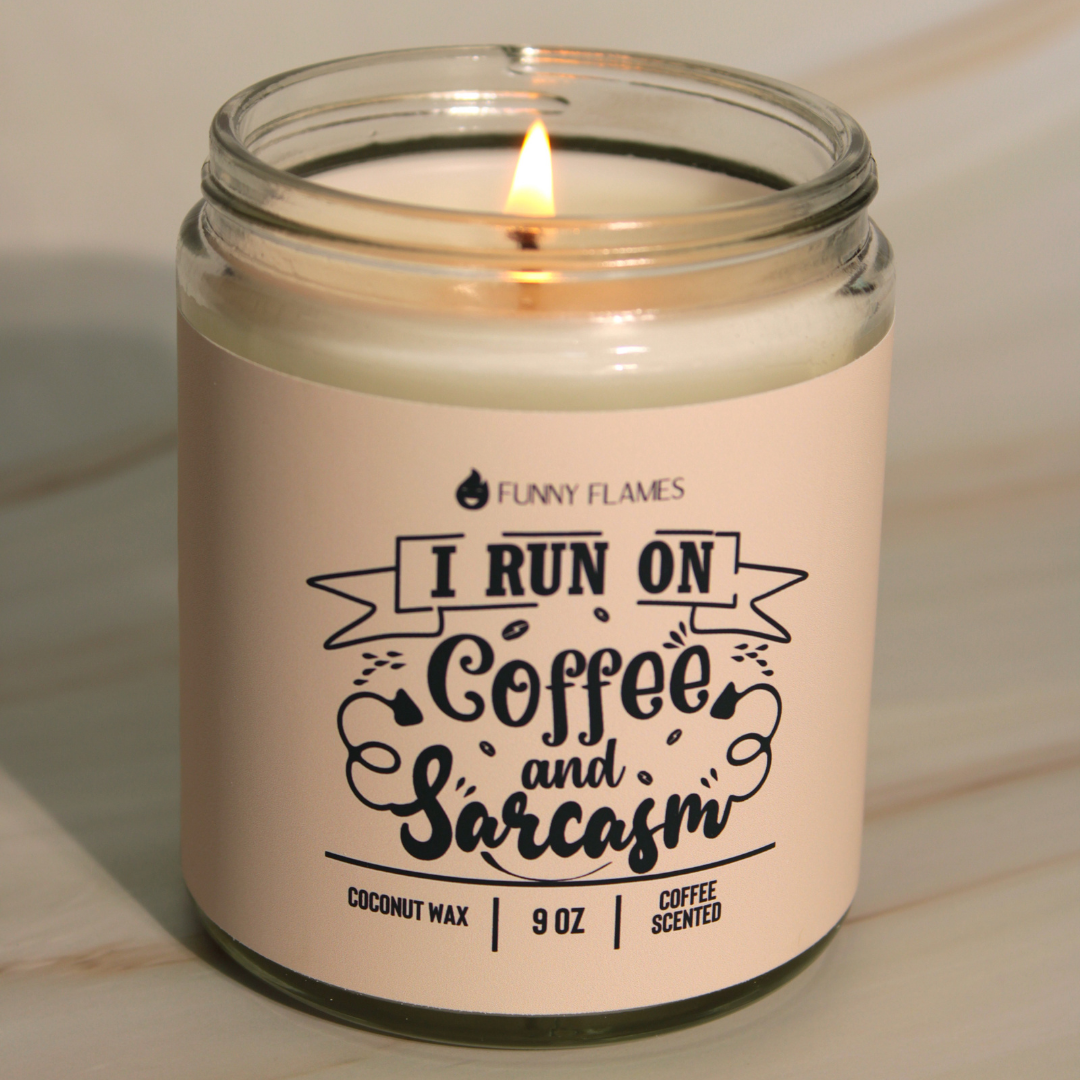 I Run On Coffee and Sarcasm