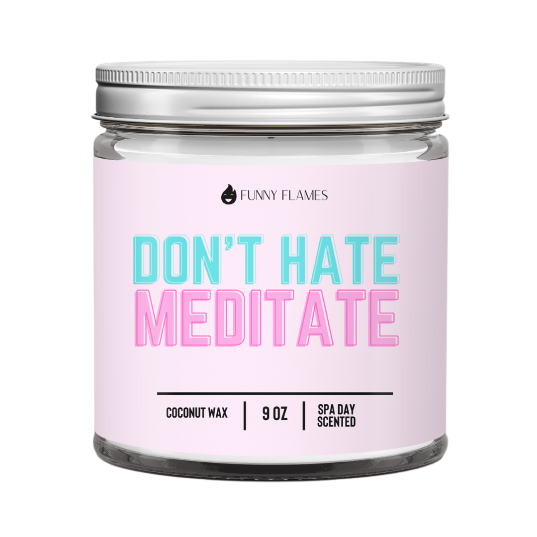 Don't Hate, Meditate