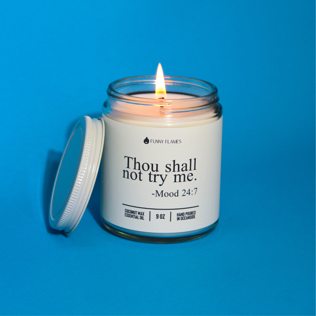 Thou Shall Not Try Me- Funny Flames Scented Candle