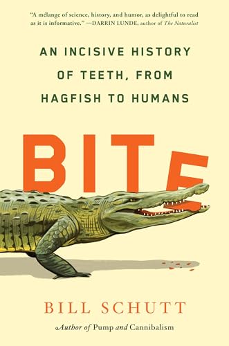Bite: An Incisive History of Teeth, from Hagfish to Humans