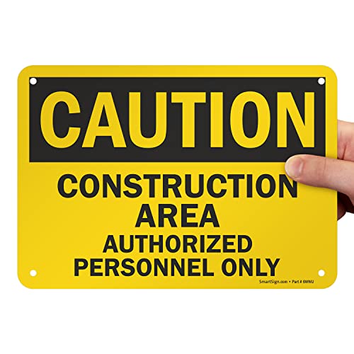 SmartSign-U9-1368-NA "Caution - Construction Area, Authorized Personnel Only" Sign | 7" x 10" Aluminum - Black on Yellow