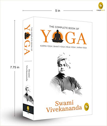 The Complete Book of Yoga: Karma Yoga, Bhakti Yoga, Raja Yoga, Jnana Yoga