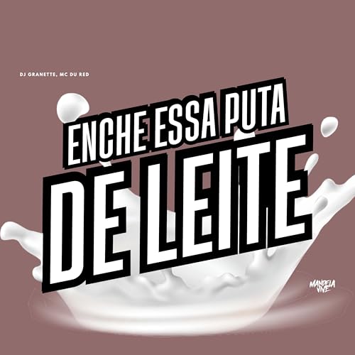 Enche essa Puta de Leite [Explicit]