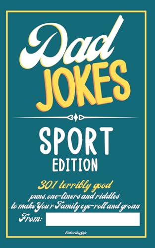 Fathers Day Gifts: Dad Jokes Sport Edition: Book with 301 Terribly Good Puns, One-Liners and Riddles