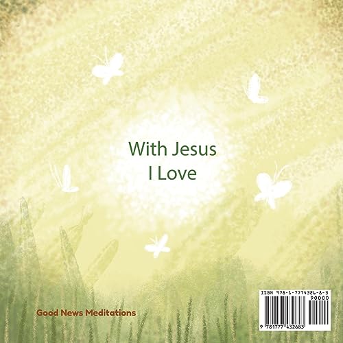 With Jesus I Love: A Christian children book about the love of God being poured out into our hearts and enabling us to love in difficult situations (With Jesus Series)