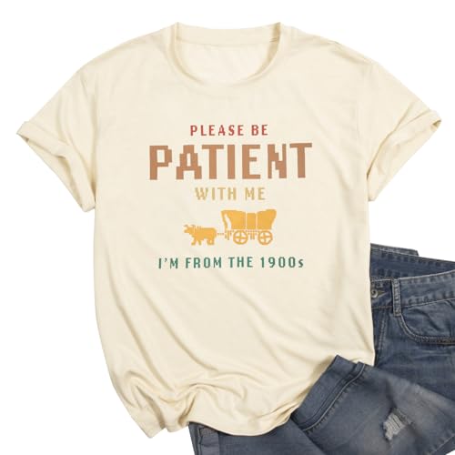 KIDDAD Women's Funny Tshirts 90s Shirt Please Be Patient with Me Im from The 1900s Vintage Letter Graphic Tee Top Apricot