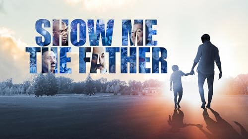 Show Me The Father