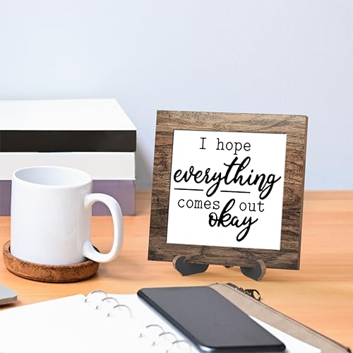 Wooden sign gift with stand, I hope everything comes out okay, Inspirational Wood Plaque Decoration for Mental healthcare Home decor, Bath, Kitchen-A26