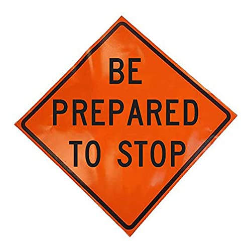 48" Non Reflective Fluorescent Vinyl Orange Roll-Up Traffic Warning Sign. Legend: (Be Prepared To Stop)