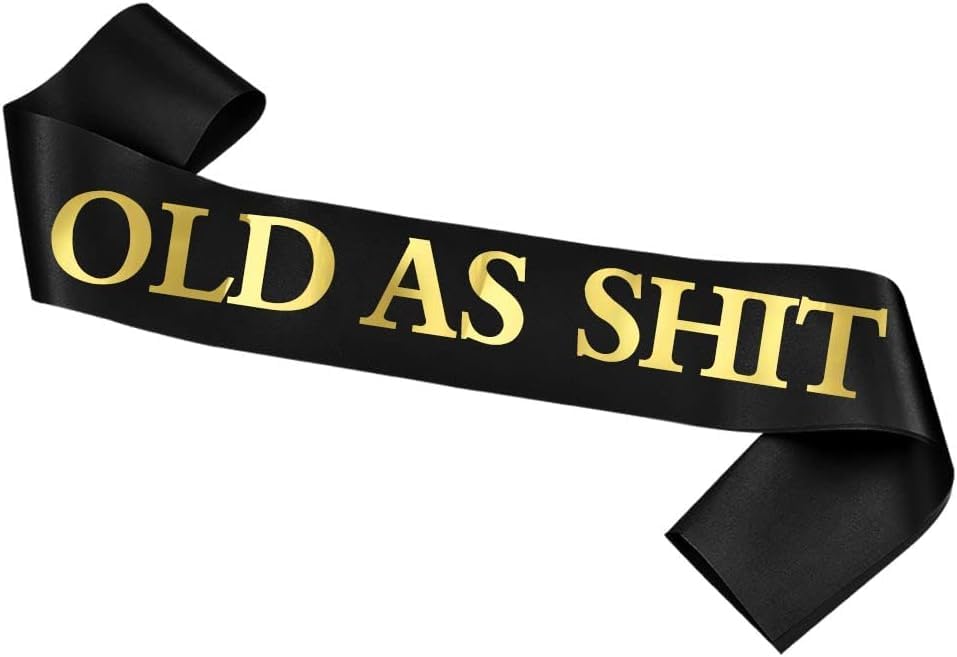 OLD AS SHIT Sash - Birthday Sash, Birthday Sash for Women, Birthday Sash for Men, Grandpa, Grandma, Party Favors Birthday Party Supplies MS4U Old