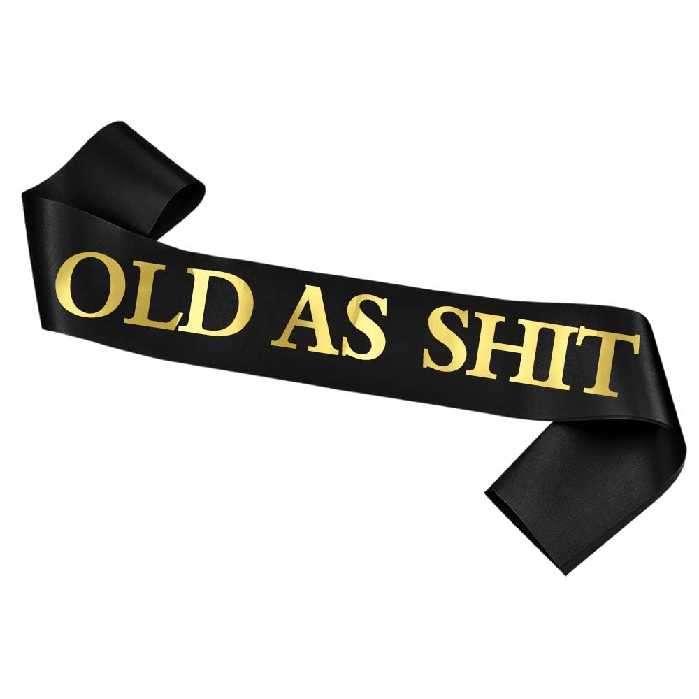 "OLD AS SHIT" Sash - Birthday Sash, Birthday Gifts Birthday Sash for Women, Men, Grandpa, Grandma, Party Favors Birthday Party Supplies (Black Satin Sash with Glitter Gold Metallic Lettering)