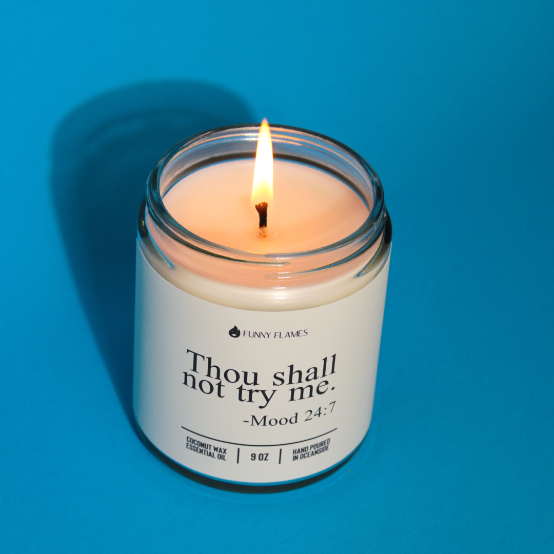 Thou Shall Not Try Me- Funny Flames Scented Candle