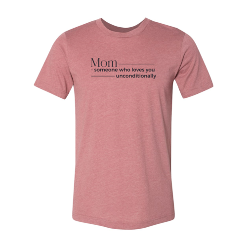 Mom Someone Who Loves Unconditionally Shirt