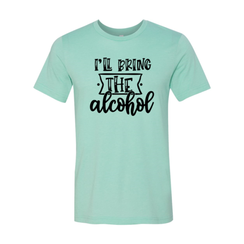 I Will Bring The Alcohol Shirt