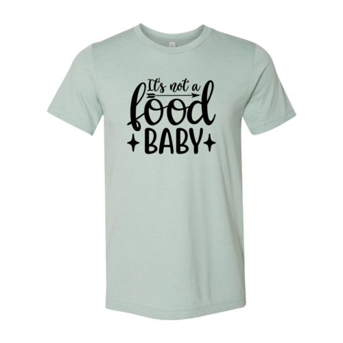 Its Not A Food Baby Shirt