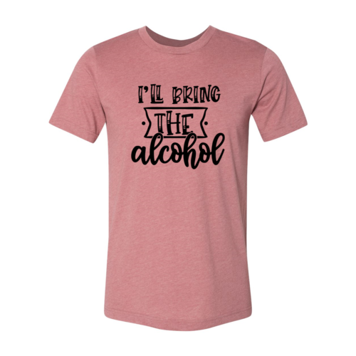 I Will Bring The Alcohol Shirt