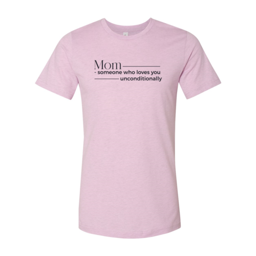 Mom Someone Who Loves Unconditionally Shirt