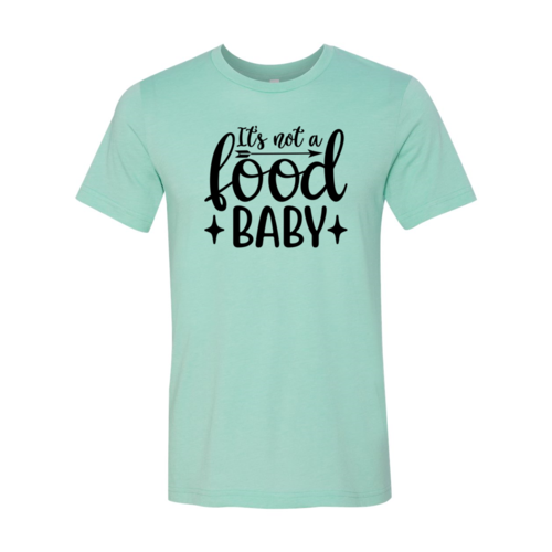 Its Not A Food Baby Shirt