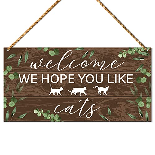 Cat Welcome Sign for Front Door, We Hope You Like Cats, Cat Welcome Sign for Home Porch Decor, Cat Sign for Gate Fence Yard Home Decoration, Cat Dad Mom Owner Lover Gifts