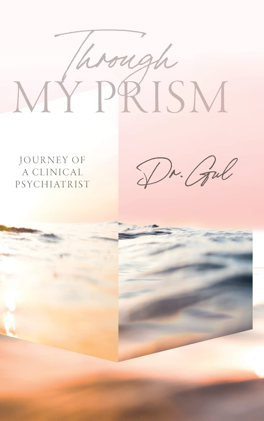 Through My Prism: Journey of a Clinical Psychiatrist