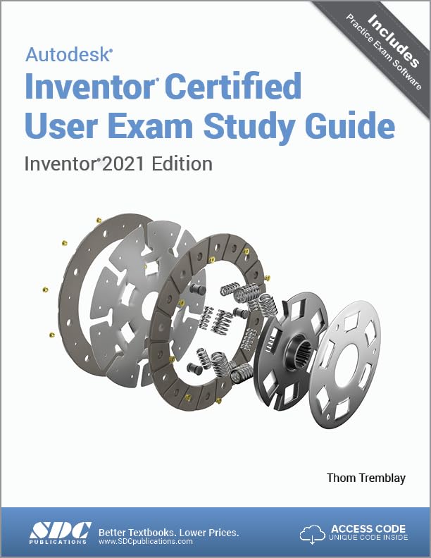 Autodesk Inventor Certified User Exam Study Guide: Inventor 2021 Edition