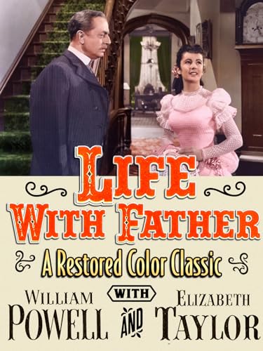 Life With Father - A Restored Color Classic with William Powell & Elizabeth Taylor