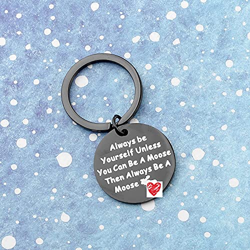 LQRI Moose Gift Always Be Yourself Unless You Can Be A Moose Keychain Gift For Moose Lover Moose Whisperer Gift (black)