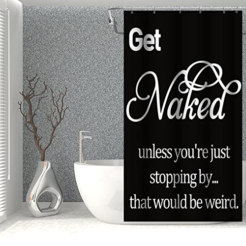 DORCEV 36x72inch Get Naked Shower Curtain Unless You're Just Stopping by That Would Be Weird Funny Inspirational Quotes Bath Curtain Modern Black and White Artwork Bathroom Bathtub Liner with Hooks