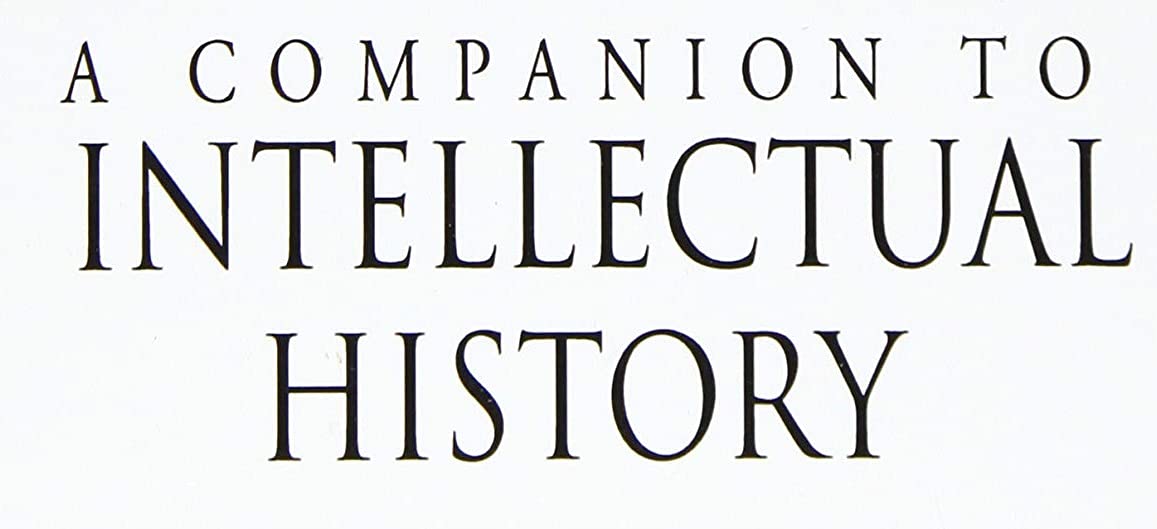 A Companion to Intellectual History (Wiley Blackwell Companions to World History)