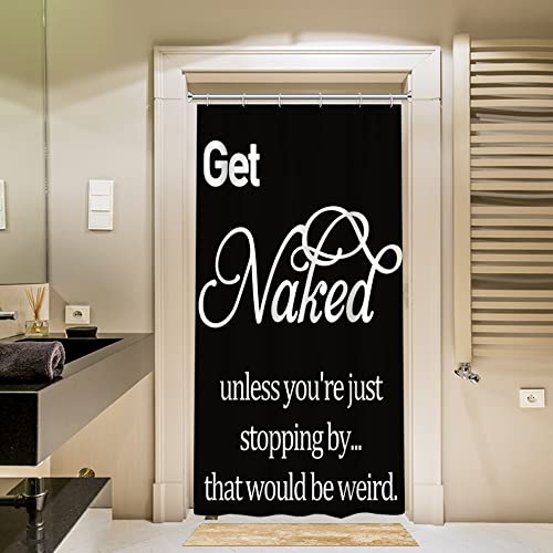 DORCEV 36x72inch Get Naked Shower Curtain Unless You're Just Stopping by That Would Be Weird Funny Inspirational Quotes Bath Curtain Modern Black and White Artwork Bathroom Bathtub Liner with Hooks