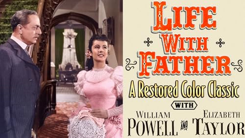 Life With Father - A Restored Color Classic with William Powell & Elizabeth Taylor