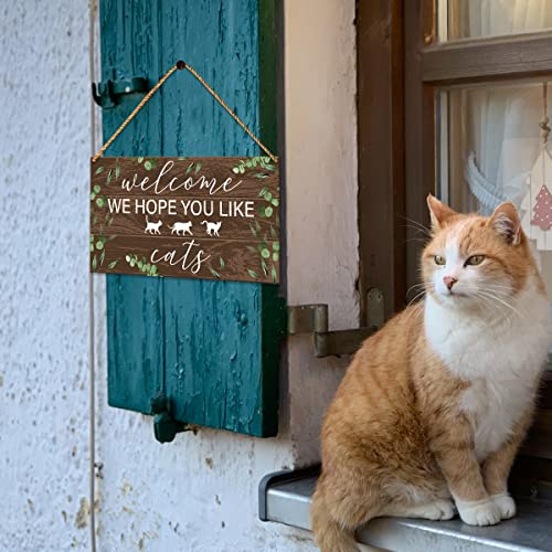 Cat Welcome Sign for Front Door, We Hope You Like Cats, Cat Welcome Sign for Home Porch Decor, Cat Sign for Gate Fence Yard Home Decoration, Cat Dad Mom Owner Lover Gifts