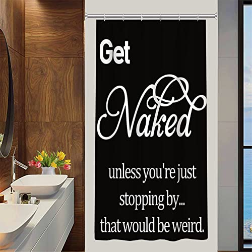 DORCEV 36x72inch Get Naked Shower Curtain Unless You're Just Stopping by That Would Be Weird Funny Inspirational Quotes Bath Curtain Modern Black and White Artwork Bathroom Bathtub Liner with Hooks