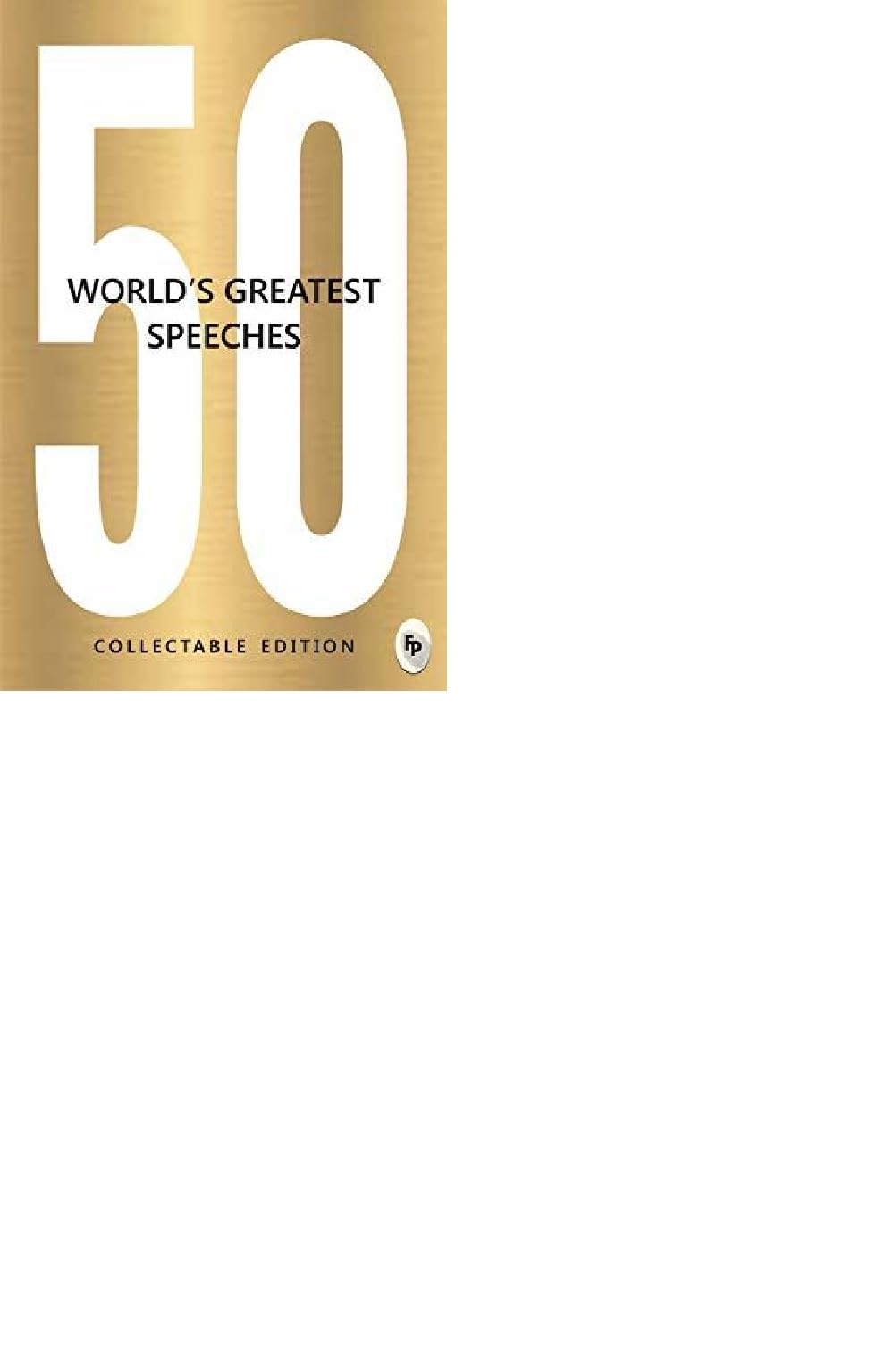 50 World’s Greatest Speeches: Collectable Edition