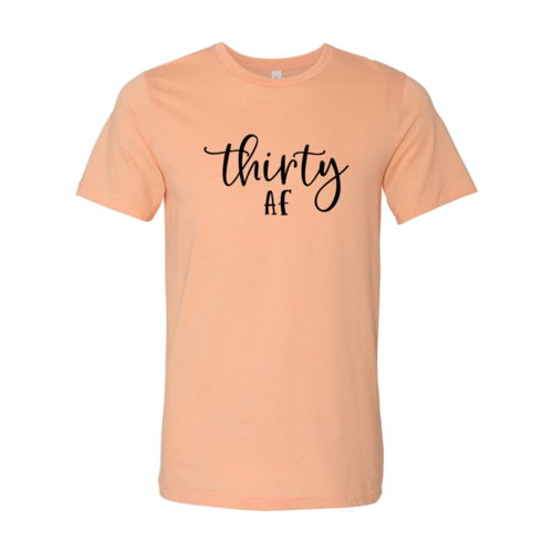 "Thirty Af" Shirt