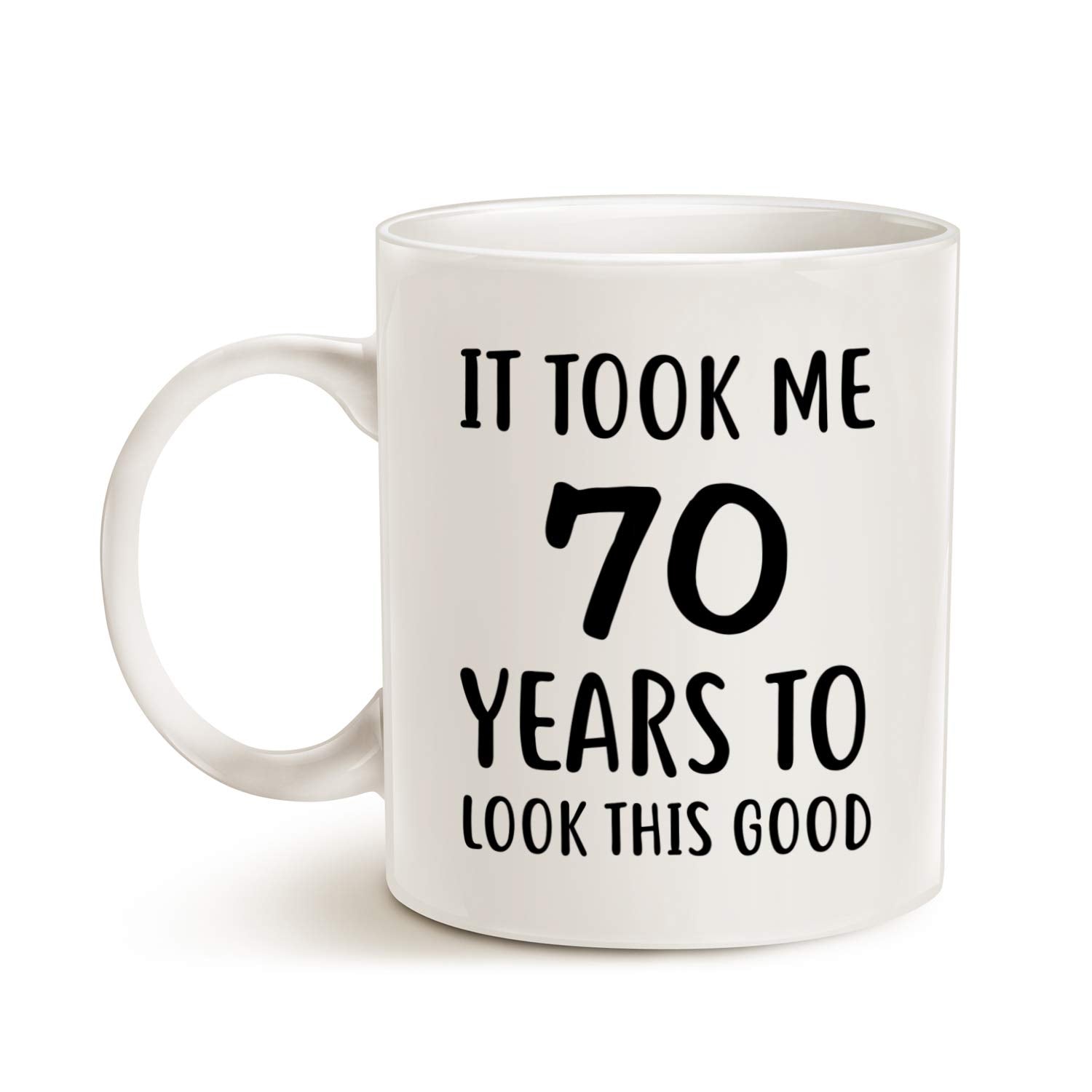 MAUAG Funny Birthday Coffee Mug Christmas Gifts, It Took Me 70 Years to Look This Good Best 70th Birthday Gifts for Family Cup White, 11 Oz