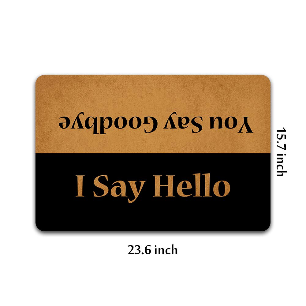 Weilon Entrance Door Mat Funny Welcome You Say Goodbye and I Say Hello Rubber Non Slip Backing Mat for Indoor Outdoor 23.6 in(W) X 15.7 in(L)