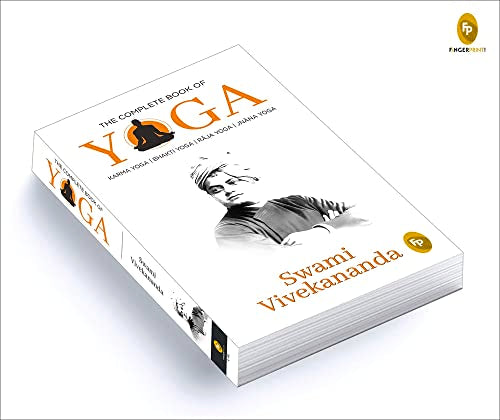 The Complete Book of Yoga: Karma Yoga, Bhakti Yoga, Raja Yoga, Jnana Yoga