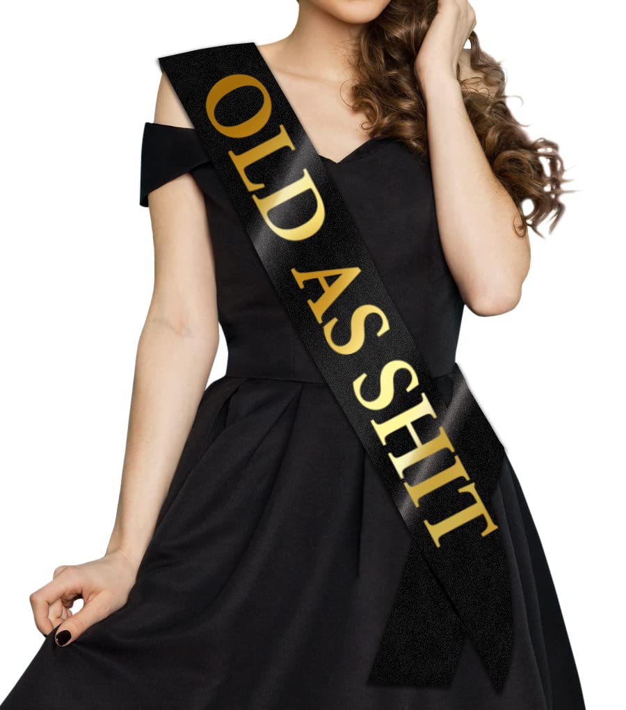 "OLD AS SHIT" Sash - Birthday Sash, Birthday Gifts Birthday Sash for Women, Men, Grandpa, Grandma, Party Favors Birthday Party Supplies (Black Satin Sash with Glitter Gold Metallic Lettering)